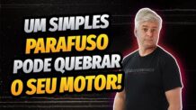 Um simples parafuso pode quebrar o seu motor!